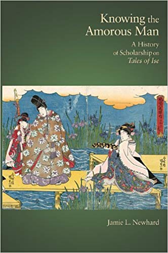 Knowing the Amorous Man: A History of Scholarship on Tales of Ise
