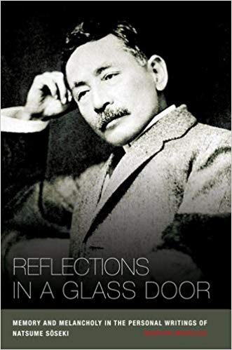 Reflections in a Glass Door: Memory and Melancholy in the Personal Writings of Natsume Soseki