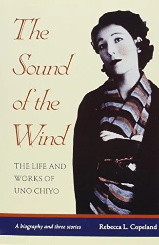 The Sound of the Wind: The Life and Works of Uno Chiyo